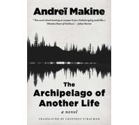 Andreï Makine The Archipelago of Another Life (Copertina rigida)