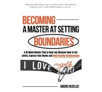 Andrei Nedelcu Becoming a Master at Setting Boundaries (Tascabile)