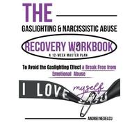 Andrei Nedelcu The Gaslighting & Narcissistic Abuse Recovery Workboo (Tascabile)