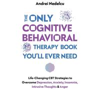 Andrei Nedelcu The Only Cognitive Behavioral Therapy Book You'll Eve (Tascabile)