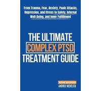 Andrei Nedelcu The Ultimate Complex PTSD Treatment Guide (Tascabile)