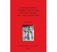 Andrei Opait Local and Imported Ceramics in the Roman Province of Sc (Tascabile)