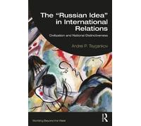 Andrei P. Tsygankov The “Russian Idea” in International Relations (Tascabile)