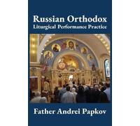 Andrei Papkov Russian Orthodox Liturgical Performance Practice (Tascabile)