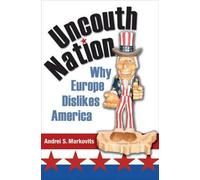 Andrei S. Markovits Uncouth Nation (Copertina rigida) Public Square