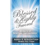 Andreia B McQueen-Feagin Renwick Paul Feagi Blessed & Highly Favore (Tascabile)