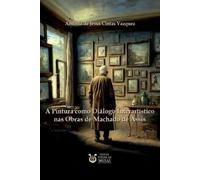 Andréia de Jesus Cin A Pintura Como Diálogo Interartístico Nas Obras (Tascabile)