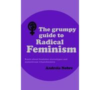 Andreia Nobre The Grumpy Guide to Radical Feminism (Tascabile) Grumpy Guides
