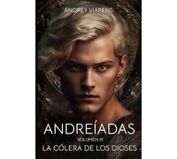 Andreíadas. Vol III: La cólera de los dioses: Saga Voa Arkón, Libro 1.3