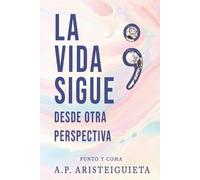 Andreina E Perez A P Aristeiguieta La vida sigue; punto y coma (Tascabile)