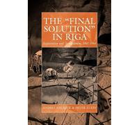 Andrej Angrick Peter Klein Ray Brandon The 'Final Solution' in Riga (Tascabile)