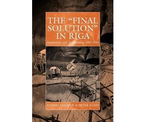 Andrej Angrick Peter Klein Ray Brandon The 'Final Solution' in Riga (Tascabile)