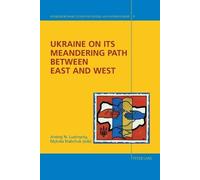 Andrej N. Lushnyc Ukraine on its Meandering Path Between East and We (Tascabile)
