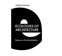 Andrej Radman Ecologies of Architecture (Tascabile)
