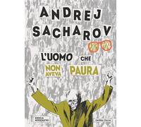 Andrej Sacharov. L'uomo che non aveva paura