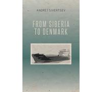 Andrej Sivertsev From Siberia to Denmark (Tascabile)
