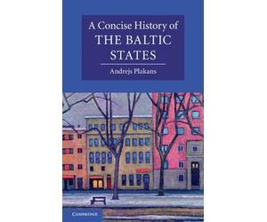 Andrejs Plakans Plakans Andrej A Concise History of the Baltic State (Tascabile)
