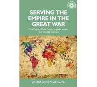 Andrekos Varnava Serving the Empire in the Great War (Copertina rigida)