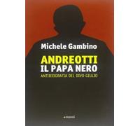 Andreott. Il papa nero. Antibiografia del divo Giulio