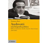Andreotti. Una biografia politica. Dall'associazionismo cattolico al potere democristiano (1919-1969): Vol. 1