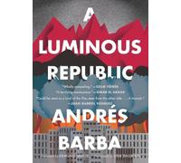 Andrés Barba A Luminous Republic (Tascabile)