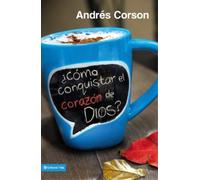 Andres Corson ¿Cómo conquistar el corazón de Dios? (Tascabile)