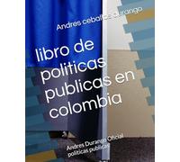 Andres Durango Politicas publicas: politicas publicas venezuela y colombia