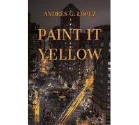 Andrés G López Paint It Yellow (Tascabile)