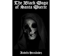 Andrés Hernández The Black Magic of Santa Muerte (Tascabile)