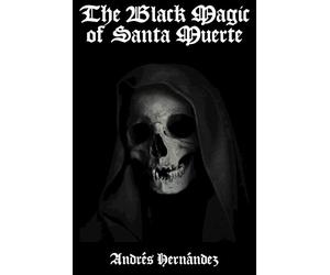 Andrés Hernández The Black Magic of Santa Muerte (Tascabile)