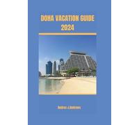 Andres J Andrews Doha Vacation Guide 2024 (Tascabile)