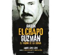 Andres Lopez Lo Joaquín El Chapo Guzmán: El Varón de la droga / Joaq (Tascabile)
