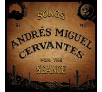 Andrés Miguel Cervantes - Songs For The Seance (LP)