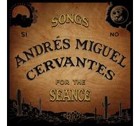 Andres Miguel Cervantes Songs For The Seance (Vinyl LP)