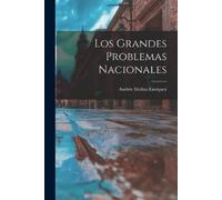 Andrés Molina Enríquez Los grandes problemas nacionales (Tascabile)