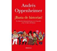 Andres Oppenhei ¡Basta de historias: La obsesión latinoamericana co (Tascabile)
