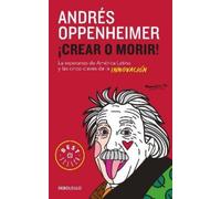 Andres Oppenhei Crear o morir: La esperanza de Latinoamérica y las c (Tascabile)