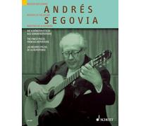 Andres Segovia: Die Schonsten Stucke aus seinem Repertoire/ The Finest Pieces from His Repertoire/ Las mejores piezas de su repertorio
