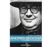 Andrés Segovia: l'uomo, l'artista