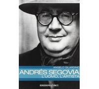 Andrés Segovia: l'uomo, l'artista