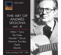 Segovia Andres - The Art Of Andres Segovia Vol. 6