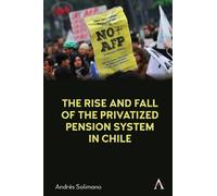 Andrés Solimano The Rise and Fall of the Privatized Pension S (Copertina rigida)