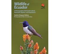 Andrés Vásquez Noboa – Fauna dell'Ecuador – Guida fotografica a uccelli, mammiferi, rettili e anfibi