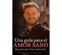 Andrés Vernazza Una guía para el amor sano (Tascabile)