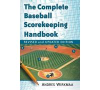 Andres Wirkmaa The Complete Baseball Scorekeeping Handbook, Revised (Tascabile)