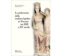 La policromia della scultura lapidea in Toscana tra XII e XV secolo