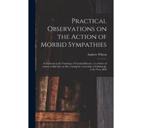 Andrew 1718-1792 Practical Observations on the Action of Morbid Sym (Tascabile)
