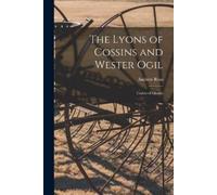 Andrew 1849-1925 Ross The Lyons of Cossins and Wester Ogil (Tascabile)