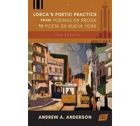 Andrew a Anders Lorca's Poetic Practice from Poemas en prosa to Poet (Tascabile)