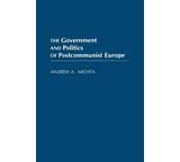Andrew A. Michta The Government and Politics of Postcommunist Europe (Tascabile)